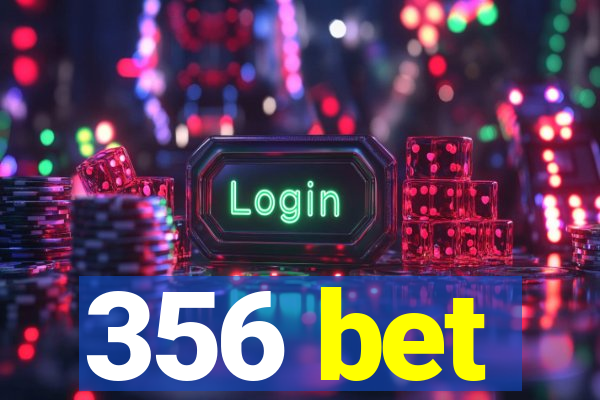 356 bet